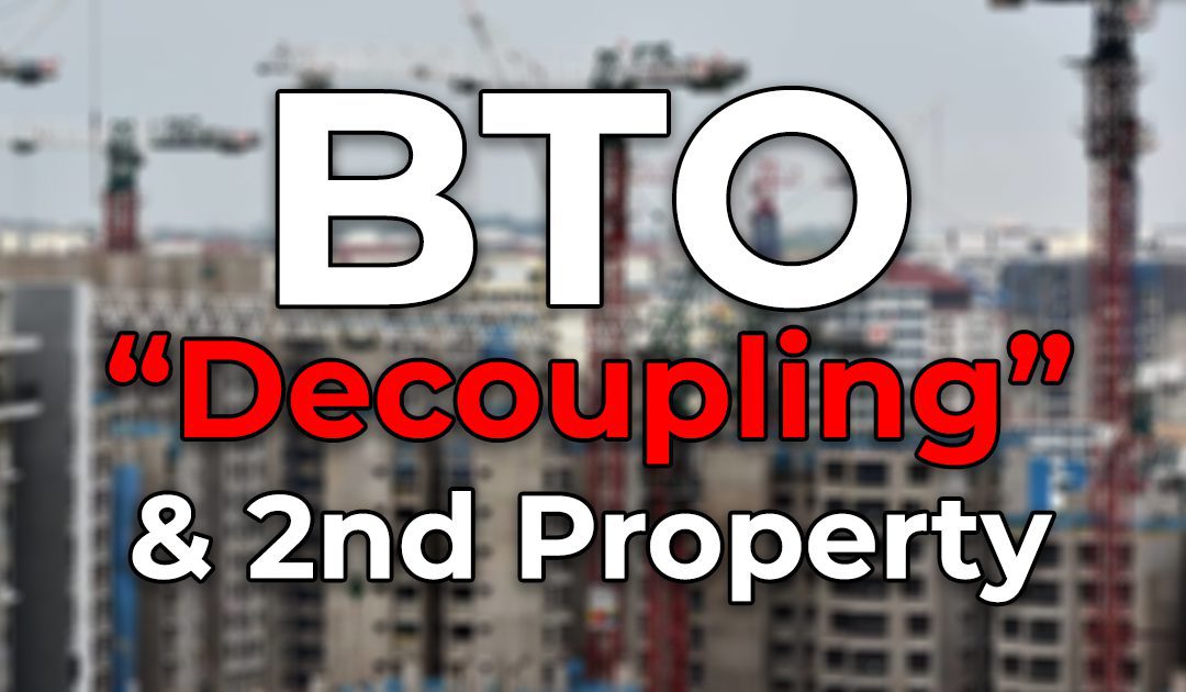 BTO/HDB “Decoupling” & second property