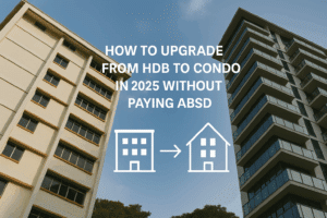 How to Upgrade from HDB to Condo in 2025 Without Paying ABSD